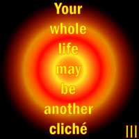 Thought Nova - Cliche - By: III - Your whole life may be another cliche