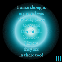 Though Nova - Mind - By: III - I once thought my mind was the only place to escape from it all, but now I know, they are in there too!