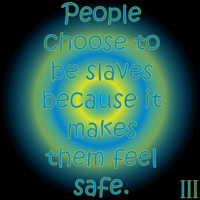 Thought Nova Slavery - By: III - People Choose to be Slaves Because it Makes them Feel Safe