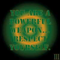 Thought Nova You - You are a powerful weapon... Respect yourself